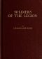 [Gutenberg 54057] • Soldiers of the Legion, Trench-Etched